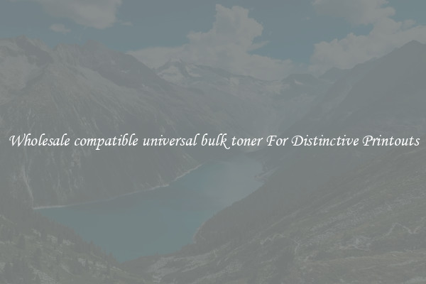 Wholesale compatible universal bulk toner For Distinctive Printouts