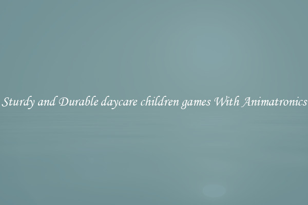 Sturdy and Durable daycare children games With Animatronics
