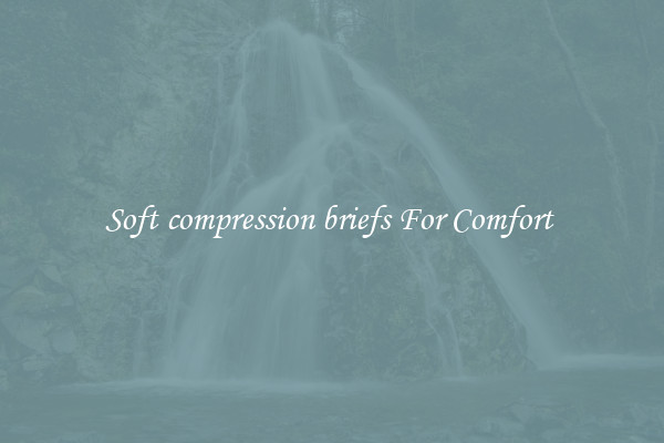 Soft compression briefs For Comfort 