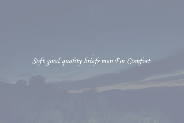 Soft good quality briefs men For Comfort 
