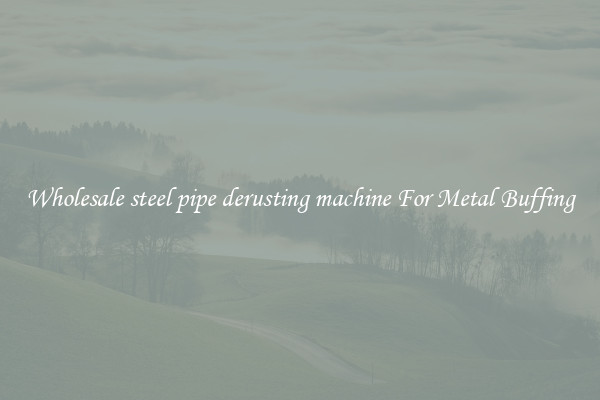  Wholesale steel pipe derusting machine For Metal Buffing 