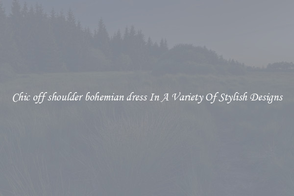 Chic off shoulder bohemian dress In A Variety Of Stylish Designs