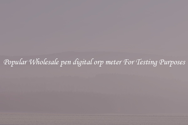 Popular Wholesale pen digital orp meter For Testing Purposes