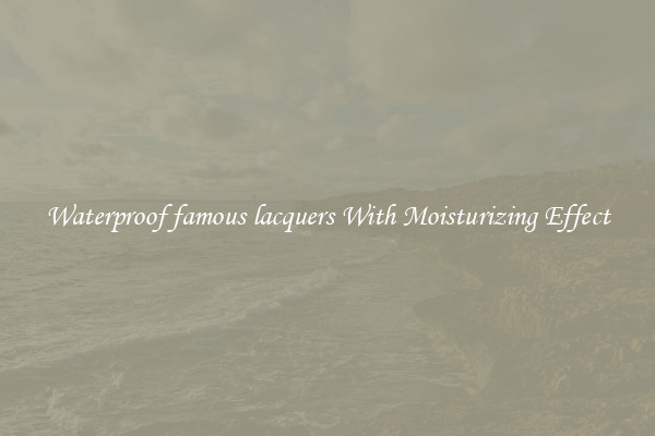 Waterproof famous lacquers With Moisturizing Effect