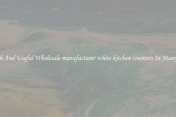 Stylish And Useful Wholesale manufacturer white kitchen counters In Many Sizes