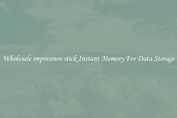 Wholesale impression stick Instant Memory For Data Storage