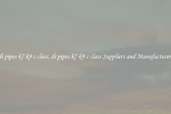 di pipes k7 k9 c class, di pipes k7 k9 c class Suppliers and Manufacturers