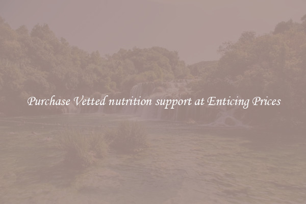 Purchase Vetted nutrition support at Enticing Prices