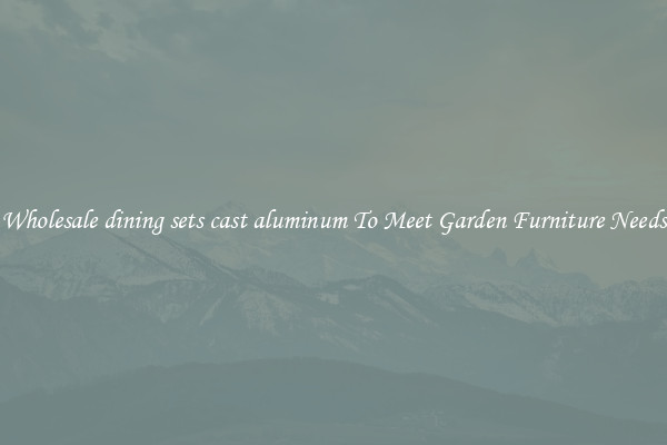 Wholesale dining sets cast aluminum To Meet Garden Furniture Needs