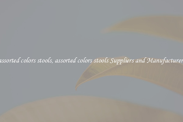 assorted colors stools, assorted colors stools Suppliers and Manufacturers
