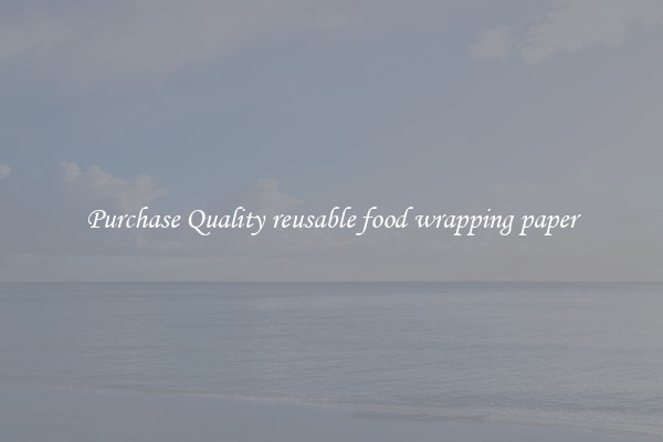 Purchase Quality reusable food wrapping paper