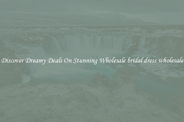 Discover Dreamy Deals On Stunning Wholesale bridal dress wholesale