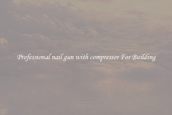 Professional nail gun with compressor For Building
