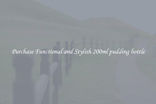 Purchase Functional and Stylish 200ml pudding bottle
