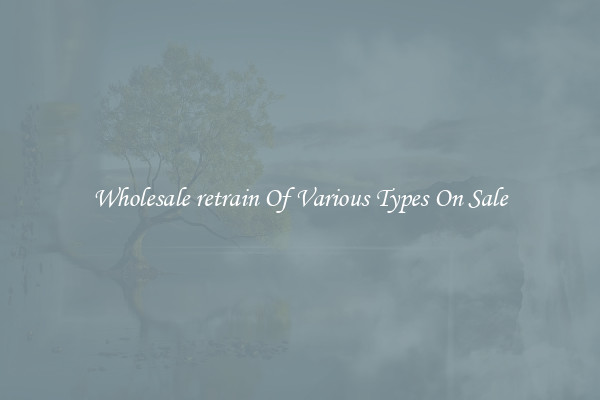 Wholesale retrain Of Various Types On Sale