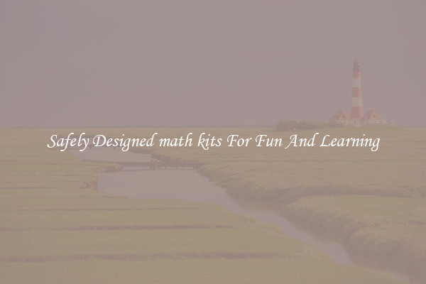 Safely Designed math kits For Fun And Learning