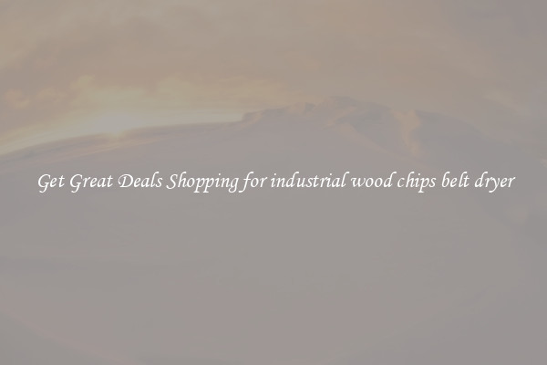 Get Great Deals Shopping for industrial wood chips belt dryer