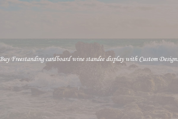 Buy Freestanding cardboard wine standee display with Custom Designs