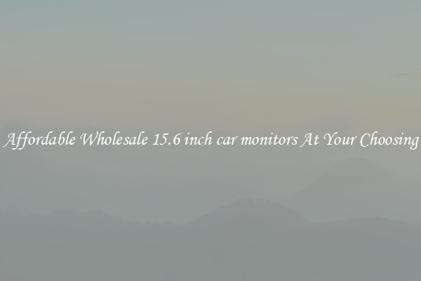 Affordable Wholesale 15.6 inch car monitors At Your Choosing
