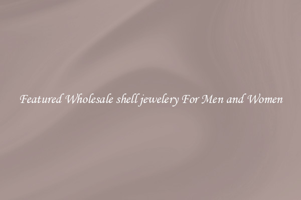 Featured Wholesale shell jewelery For Men and Women