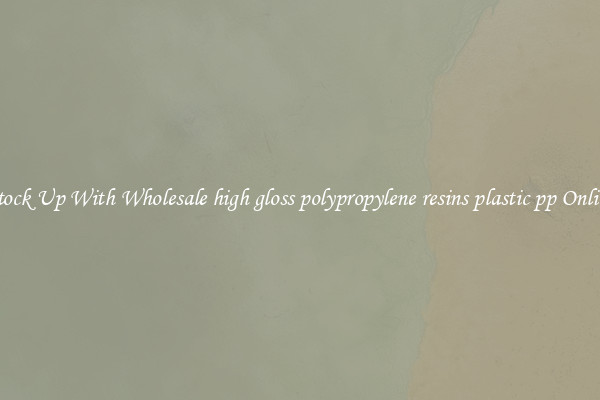 Stock Up With Wholesale high gloss polypropylene resins plastic pp Online