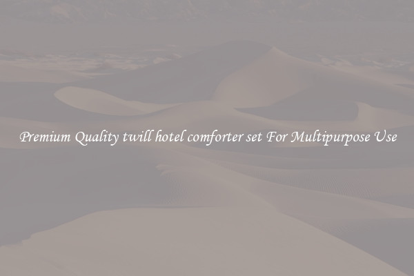Premium Quality twill hotel comforter set For Multipurpose Use