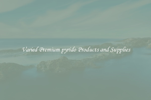 Varied Premium pyrido Products and Supplies