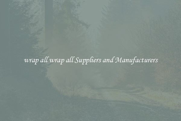 wrap all wrap all Suppliers and Manufacturers