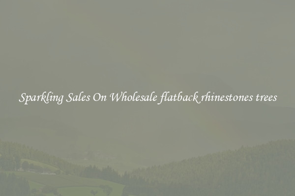 Sparkling Sales On Wholesale flatback rhinestones trees