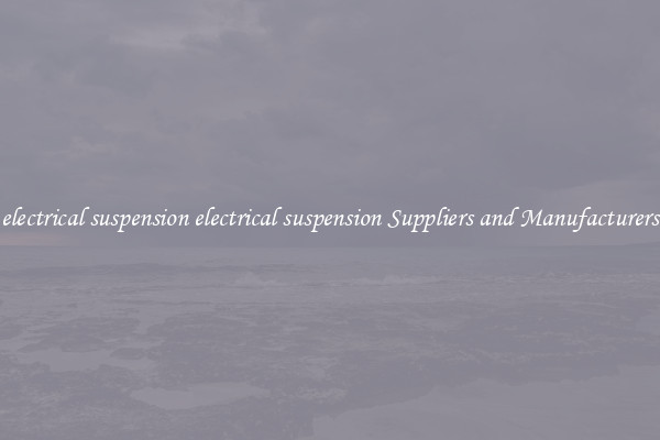 electrical suspension electrical suspension Suppliers and Manufacturers