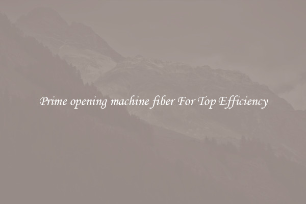Prime opening machine fiber For Top Efficiency