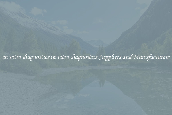 in vitro diagnostics in vitro diagnostics Suppliers and Manufacturers