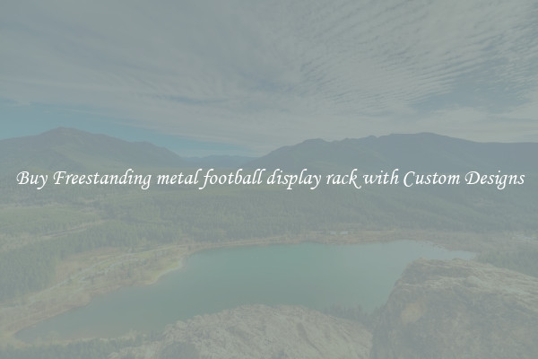 Buy Freestanding metal football display rack with Custom Designs