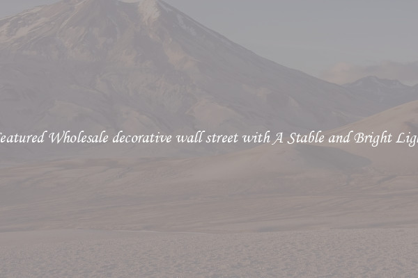 Featured Wholesale decorative wall street with A Stable and Bright Light