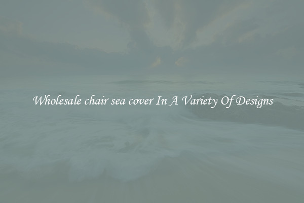 Wholesale chair sea cover In A Variety Of Designs